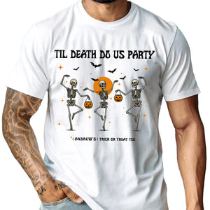 Til Death Do Us Party - Funny Halloween Skeleton - Personalized T-Shirt
