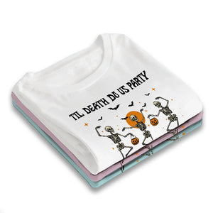 Til Death Do Us Party - Funny Halloween Skeleton - Personalized T-Shirt